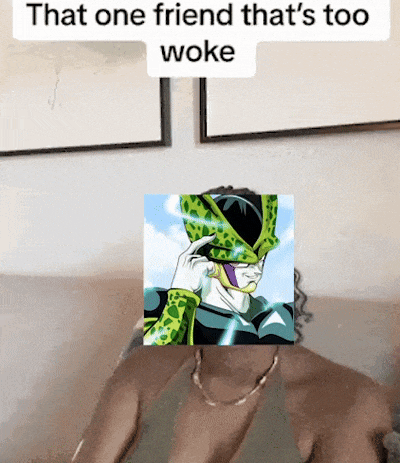 a picture of a cell from dragon ball z with the words that one friend that 's too woke