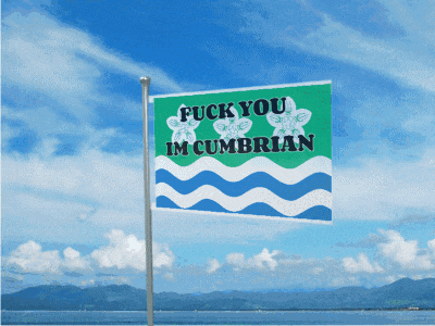 a flag that says fuck you im cumbrian is flying in the wind