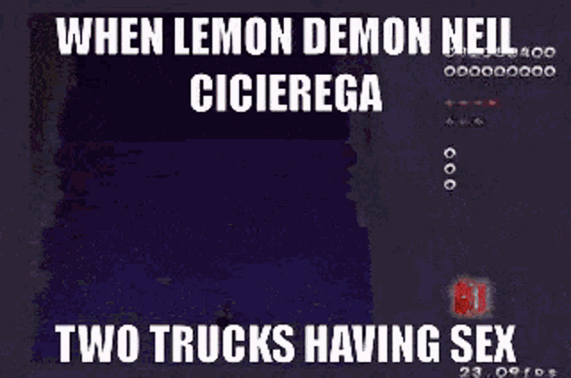 a screenshot of a video game that says when lemon demon neil cicierega two trucks having sex