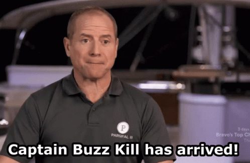 Captain Buzzkill Buzz Kill GIF - Captain Buzzkill Buzz Kill Below Deck GIFs