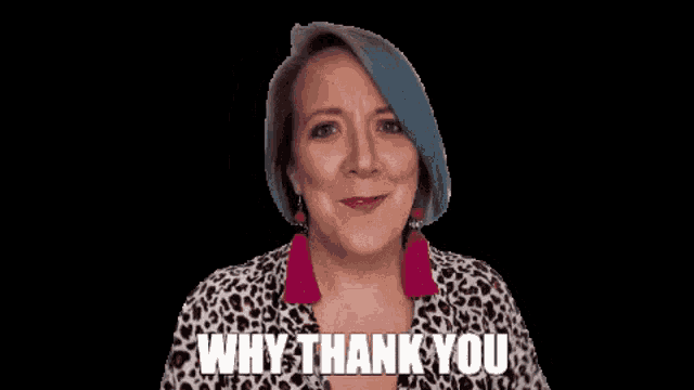 a woman with blue hair and a leopard print shirt says why thank you .