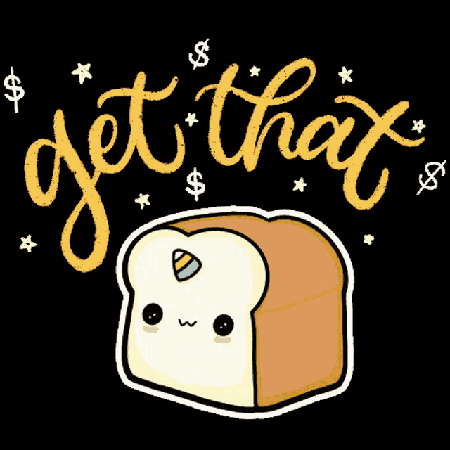 a slice of bread with a unicorn horn and the words " get that "