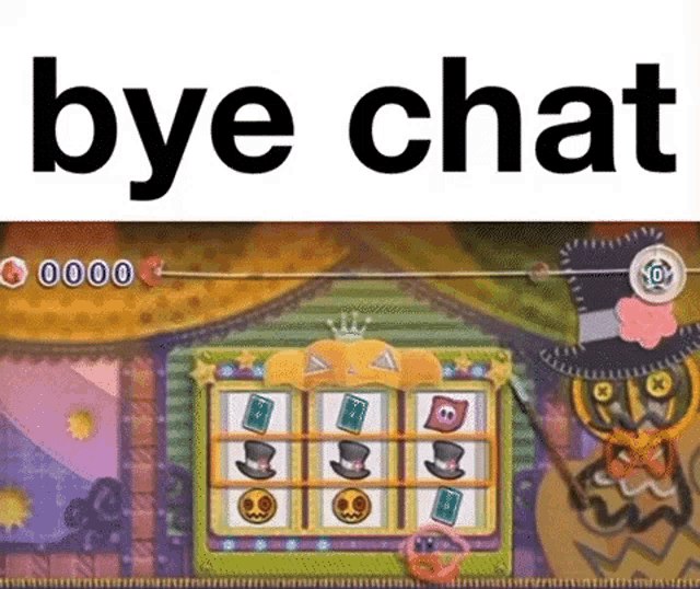 a video game with a slot machine and the words bye chat