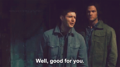 Well Good For You GIF - Well Good For You Supernatural GIFs