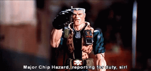 a toy soldier says major chip hazard reporting for duty sir !