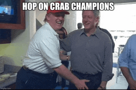 donald trump and bill clinton are posing for a picture and the caption says hop on crab champions