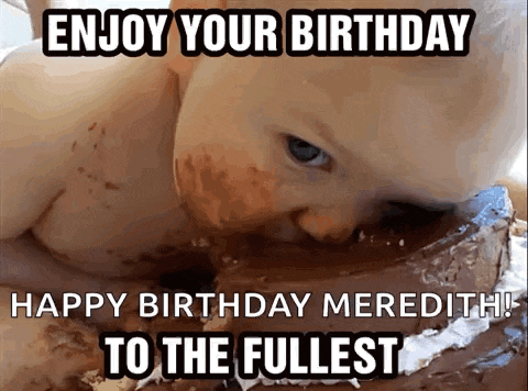 a baby is eating a piece of chocolate cake with the caption enjoy your birthday happy birthday meredith to the fullest