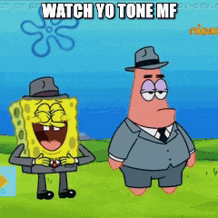 a cartoon of spongebob and patrick standing next to each other with the caption " watch yo tone mf "