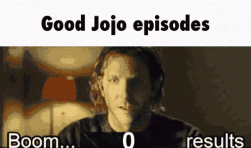 Jojo Meme GIF - Jojo Meme Good Jojo Episodes GIFs
