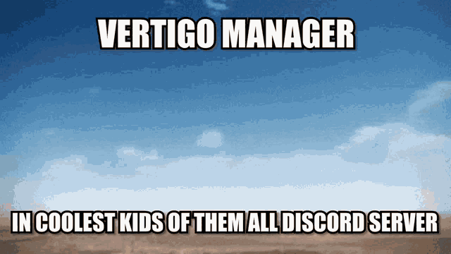 a meme that says vertigo manager in coolest kids of them all