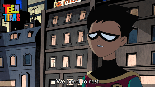 We Need To Rest Robin GIF - We Need To Rest Robin Teen Titans GIFs