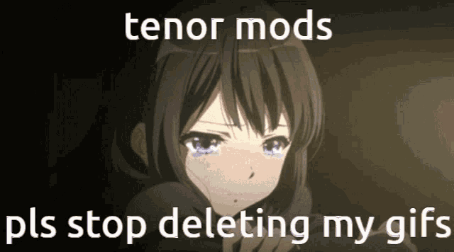 a picture of a girl with the words " tenor mods pls stop deleting my gifs " below her
