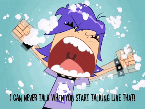 a cartoon character is screaming with the words " can never talk when you start talking like that " below her