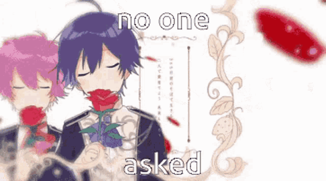 a couple of anime characters with roses in their mouths and the words no one asked above them