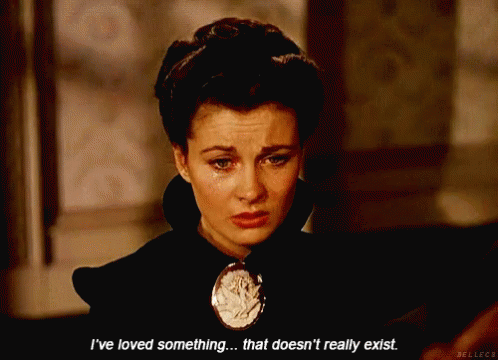 Gone With The Wind Loved Something That Doesnt Exist GIF - Gone With The Wind Loved Something That Doesnt Exist GIFs
