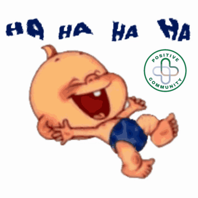 a cartoon of a baby laughing with the words ha ha ha positive community behind him