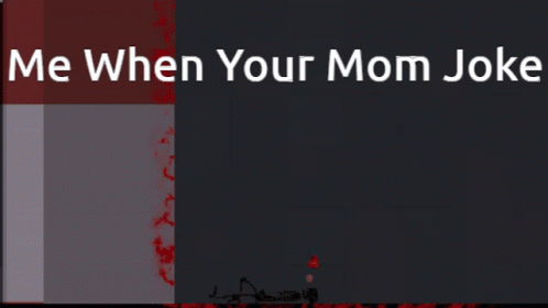 Me When Your Mom Your Mother GIF - Me When Your Mom Me When Your Mom GIFs