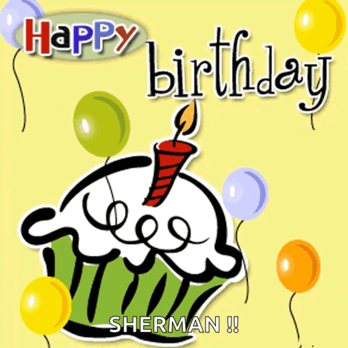 a birthday card for sherman with a green cupcake and balloons
