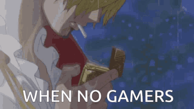 a man smoking a cigarette with the words " when no gamers " on the bottom