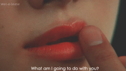 What Am I Going To Do With You Girl GIF - What Am I Going To Do With You Girl Lips GIFs