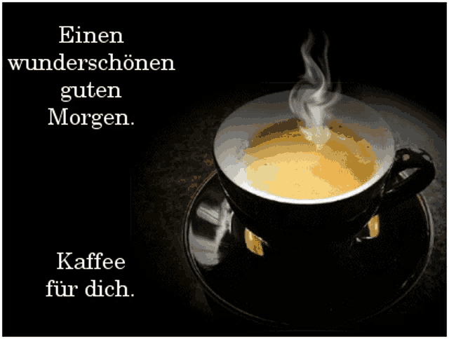 a cup of coffee with smoke coming out of it and the words " einen wunderschönen guten morgen " above it