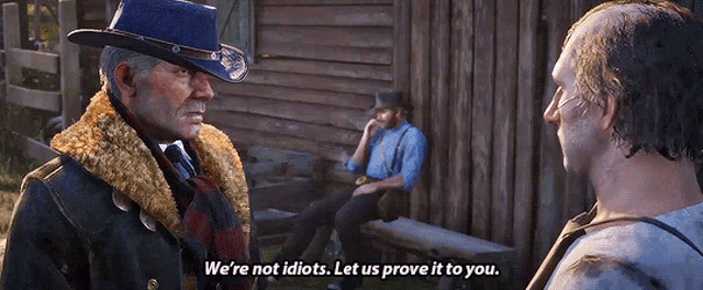 Rdr2 Were Not Idiots GIF - Rdr2 Were Not Idiots Let Us Prove It To You GIFs