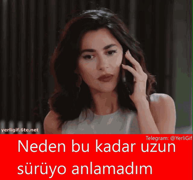 a picture of a woman talking on a phone with the caption neden bu kadar uzun suruyo anlamadım