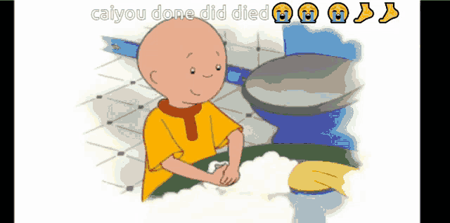 a cartoon of caillou washing his hands with the caption " caillou done did died "