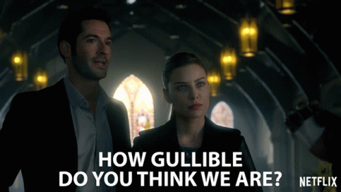 How Gullible Do You Think We Are Not Amused GIF - How Gullible Do You Think We Are Not Amused Not Funny GIFs