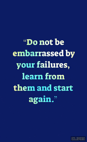 a blue background with the words " do not be embarrassed by your failures learn from them and start again " on it