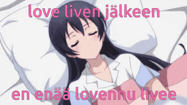 a picture of a girl sleeping with the words love liven jalkeen en enaa lovennu livee