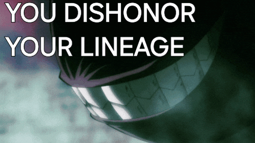 a picture of a monster with the words you dishonor your lineage above it