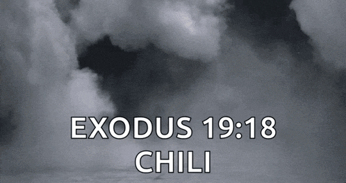 a black and white photo of clouds with the words exodus 19:18 chili