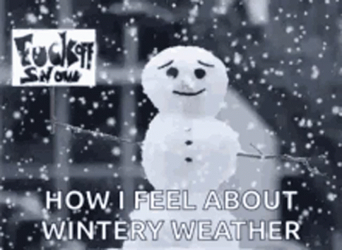 Fuck Off Snow How I Feel About Wintery Weather GIF - Fuck Off Snow How I Feel About Wintery Weather Snowman GIFs