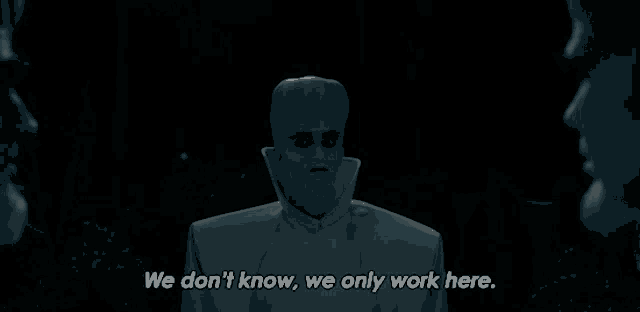 a man in a white suit says we don t know we only work here