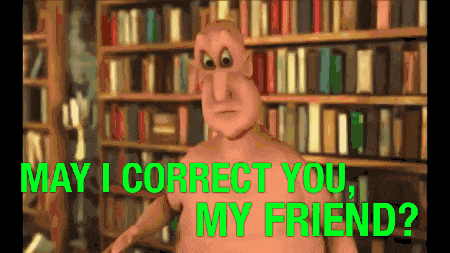 a cartoon character is standing in front of a bookshelf with the words may i correct you my friend