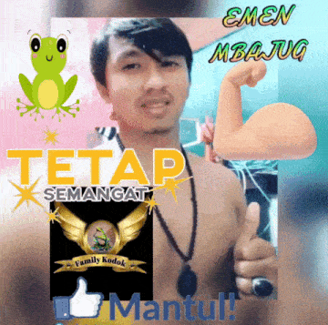 a man without a shirt is giving a thumbs up with a frog behind him and the words tetap semangat