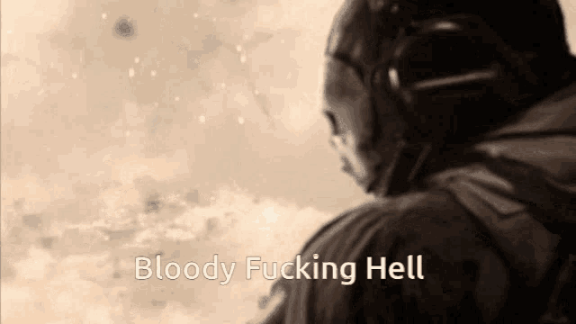 a man in a helmet with the words bloody fucking hell written below him