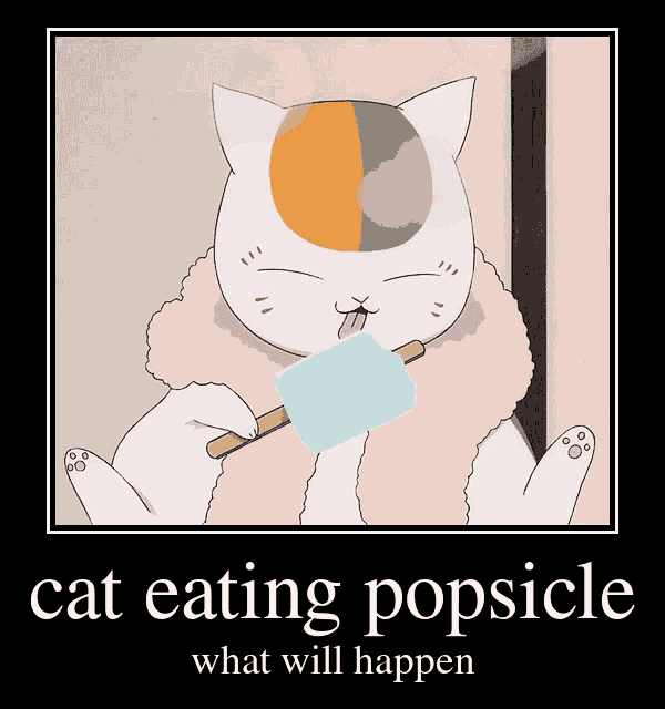 a cat eating a popsicle with the words cat eating popsicle what will happen