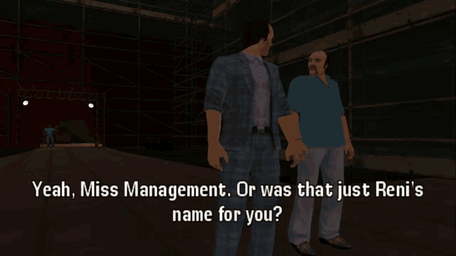two men are standing next to each other and one of them says " yeah miss management or was that just ren's name for you "