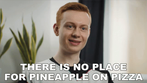 There Is No Place For Pineapple On Pizza Dan GIF - There Is No Place For Pineapple On Pizza Dan Excel Esports GIFs