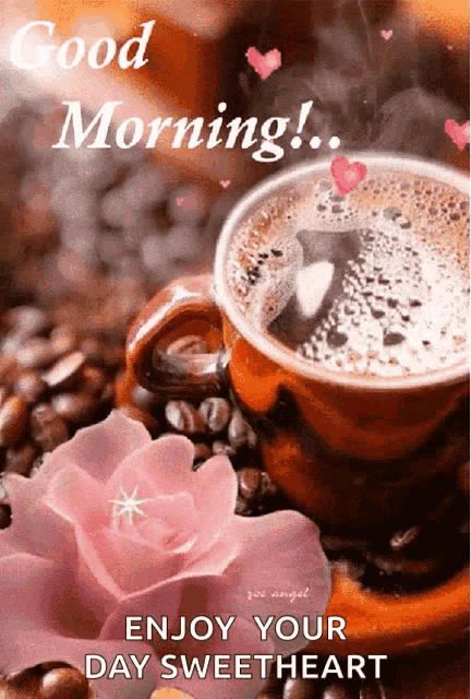 a picture of a cup of coffee with the words good morning enjoy your day sweetheart on it