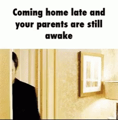 Coming Home Late Parents Still Awake GIF - Coming Home Late Parents Still Awake Come Home Late GIFs