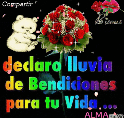 a picture of a teddy bear holding a bouquet of red roses with the words declaro lluvia de bendiciones
