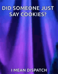 a purple background with the words `` did someone just say cookies ? ''