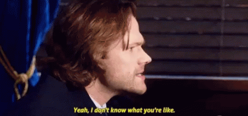 Yeah And I Dont Know What You Like Jared Padalecki GIF - Yeah And I Dont Know What You Like Jared Padalecki Sam Winchester GIFs