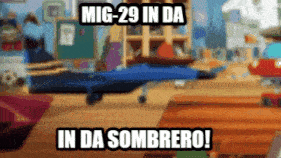a blurred image of a room with the words mig-29 in da in da sombrero on the bottom
