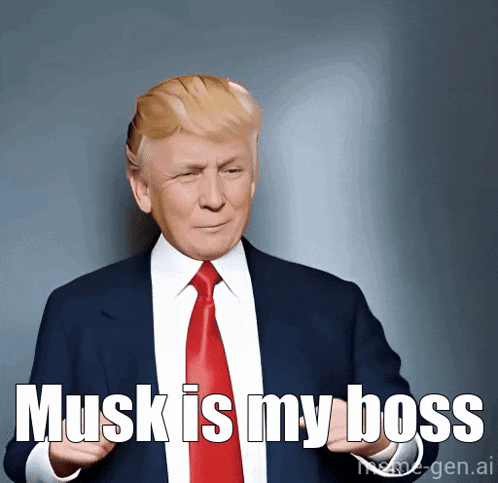 a picture of donald trump with musk is my boss written on it