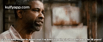 T'S Not Casy Forime To Admit That I'Ve Been Standing In The Same Place For 18 Years!.Gif GIF - T'S Not Casy Forime To Admit That I'Ve Been Standing In The Same Place For 18 Years! Denzel Washington Head GIFs