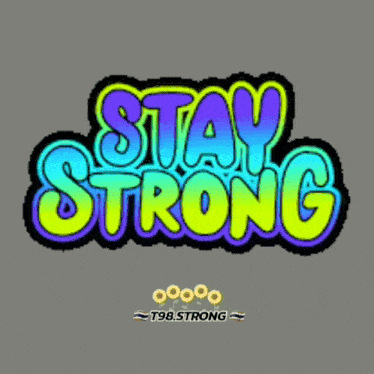 a colorful sign that says stay strong on a grey background